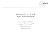 Mineração no Brasil Ação e contestação Bruno Milanez, UFJF Rodrigo S. P. Santos, UFRJ Belo Horizonte Agosto 2015 1.