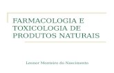 FARMACOLOGIA E TOXICOLOGIA DE PRODUTOS NATURAIS Leonor Monteiro do Nascimento.