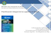 Planificación Integral de la Logística en Brasil Instituto Argentino del Transporte Primer Encuentro Federal “El Transporte para las Futuras Generaciones”