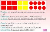 TodosTodos os quadrados possuem a mesma cor? Existem mais círculos ou quadrados? O que há mais na quantidade vermelha? QualQual é a diferença entre as.