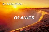 By Búzios Slides OS ANJOS Automático Quem nunca se sentiu sozinho e desamparado? By Búzios.