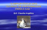 “A IMPORTÂNCIA DAS TEORIAS DE ENFERMAGEM PARA A SAE ” Enf. Claudia Angélica.