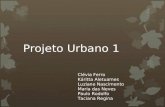 Projeto Urbano 1 Clévia Ferro Káritta Aletuames Luziane Nascimento Maria das Neves Paulo Rodolfo Taciana Regina.