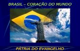 BRASIL – CORAÇÃO DO MUNDO PÁTRIA DO EVANGELHO. JESUS – preocupado com os destinos da humanidade. Guerras e destruições.