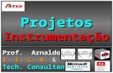 Projetos Instrumentação Prof. Arnaldo I. I. C. A. & I. T. Tech. Consultant.