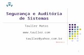 1 Segurança e Auditória de Sistemas Tauller Matos  tauller@yahoo.com.br Material 4.