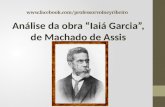 Www.facebook.com/professorvolneyribeiro Análise da obra “Iaiá Garcia”, de Machado de Assis.