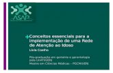 + Conceitos essenciais para a implementação de uma Rede de Atenção ao Idoso Lívia Coelho Pós-graduação em geriatria e gerontologia pela UnATI/UERJ Mestre.