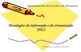 1 Tecnologias da Informação e da Comunicação (TIC) Professor: Augusto Salvador Agrupamento de Escolas de Alcanena.