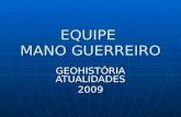 EQUIPE MANO GUERREIRO GEOHISTÓRIA ATUALIDADES 2009.