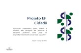 Projeto EF Cidadã Educação Financeira para jovens e adultos em situação de pobreza e extrema pobreza com foco no empoderamento financeiro do cidadão. Depef.