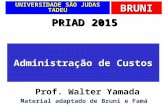 BRUNI Administração de Custos PRIAD 2015 Prof. Walter Yamada Material adaptado de Bruni e Famá UNIVERSIDADE SÃO JUDAS TADEU.