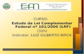 CURSO: Estudo da Lei Complementar Federal nº 101/2000 (LRF) (32h) Instrutor: LUIZ GILBERTO BIRCK.