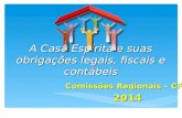 A Casa Espírita e suas obrigações legais, fiscais e contábeis Comissões Regionais – CFN 2014.