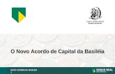 NOVO ACORDO DA BASILÉIA 1 O Novo Acordo de Capital da Basiléia.