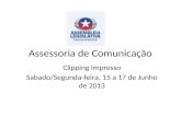 Assessoria de Comunicação Clipping Impresso Sabado/Segunda-feira, 15 a 17 de Junho de 2013.