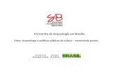 II Encontro de Arqueologia em Brasília Mesa: Arqueologia e políticas públicas de cultura – construindo pontes.