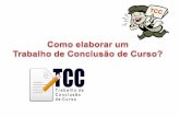TRABALHO DE CONCLUSÃO DE CURSO (TCC) Definição: O TCC é um tipo de trabalho acadêmico amplamente utilizado no ensino superior, no Brasil, como forma de.