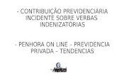 - CONTRIBUIÇÃO PREVIDENCIÁRIA INCIDENTE SOBRE VERBAS INDENIZATÓRIAS - PENHORA ON LINE – PREVIDENCIA PRIVADA – TENDENCIAS.
