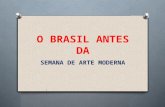 O BRASIL ANTES DA SEMANA DE ARTE MODERNA. Que país é este? O A busca por uma resposta para esta pergunta marcou a arte brasileira do século XX e perdura.