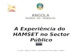 ANGOLA MUNDO DO TRABALHO A. Leitão – Médica S. Pública – Coordenadora Sector Público HAMSET A Experiência do HAMSET no Sector Público.