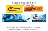 CURSO TECNICO EM ADMINISTRAÇÃO GESTÃO DA QUALIDADE – 3 ANO Professora: Daniele Ferreira.