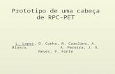 Prototipo de uma cabeça de RPC-PET L. Lopes, O. Cunha, N. Carolino, A. Blanco, A. Pereira, J. A. Neves, P. Fonte.