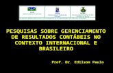 Prof. Dr. Edilson Paulo PESQUISAS SOBRE GERENCIAMENTO DE RESULTADOS CONTÁBEIS NO CONTEXTO INTERNACIONAL E BRASILEIRO.