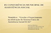 IX CONFERÊNCIA MUNICIPAL DE ASSISTÊNCIA SOCIAL Temática: “Gestão e Financiamento na efetivação do Sistema Único de Assistência Social/SUAS” Joelma Martins.