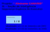 Projeto: “ Almirante CANARIS” SI – Seção de Inteligência Segurança Orgânica do Executivo Idealizado: em 15 de Setembro de 2003 Atualizado: em 08 de Dezembro.