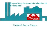 Experiências em Acidente do Trabalho Unimed Porto Alegre.