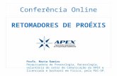 Conferência Online RETOMADORES DE PROÉXIS Profa. Marta Ramiro Pesquisadora de Proexologia, Recexologia, voluntária do setor de Comunicação da APEX e licenciada.