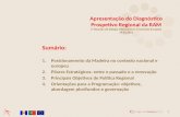Sumário: 1.Posicionamento da Madeira no contexto nacional e europeu 2.Pilares Estratégicos: entre o passado e a renovação 3.Principais Objetivos de Política.