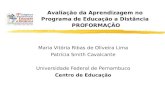 Maria Vitória Ribas de Oliveira Lima Patrícia Smith Cavalcante Universidade Federal de Pernambuco Centro de Educação Avaliação da Aprendizagem no Programa.