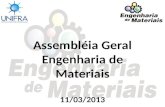 Assembléia Geral Engenharia de Materiais 11/03/2013.