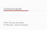 Comunicação Profª Viviane Andrade 4º Período - Administração.