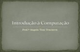 Prof.ª Angela Tissi Tracierra. O que aconteceu em 1945 - Dr. Von Neumann aperfeiçoou a arquitetura das máquinas criando a primeira geração de computadores.