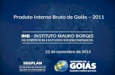 22 de novembro de 2013 Produto Interno Bruto de Goiás – 2011.