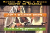 Retiro de Yoga e Gnose Cristã em Goiânia Com o professor Nestor Mota e Alexandre Campelo 25 e 26 de setembro de 2010.