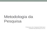 Metodologia da Pesquisa Professora: Me. Maristela Kellermann mskellermann@senacrs.com.br.