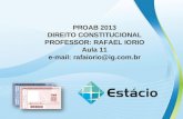 PROAB 2013 DIREITO CONSTITUCIONAL PROFESSOR: RAFAEL IORIO Aula 11 e-mail: rafaiorio@ig.com.br.