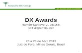 DX University â€“ Visalia 2012 1 XIV Encontro de DX e Contestes DX Awards Ram³n Santoyo V., XE1KK xe1kk@xe1kk.net 26 a 28 de Abril 2013 Juiz de Fora, Minas