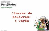 Classes de palavras: o verbo Porto Editora. classe aberta O verbo pertence a uma de palavras. Flexiona-se em: tempo modo pessoa número.