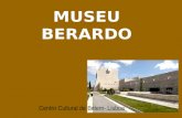 MUSEU BERARDO Centro Cultural de Bélem- Lisboa. Apresentação Inaugurado a 25 de Junho de 2007, o Museu Colecção Berardo coloca a capital portuguesa na.