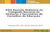 Manaus-AM, 18 a 20 de maio de 2014 Secretaria de Articulação com os Sistemas de Ensino - SASE XXIX Reunião Ordinária do Colegiado Nacional de Diretores.