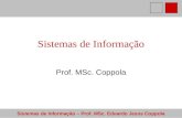 Sistemas de Informação – Prof. MSc. Eduardo Jesus Coppola Sistemas de Informação Prof. MSc. Coppola.
