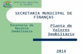 SECRETARIA MUNICIPAL DE FINANÇAS Diretoria de Receita Imobiliária PREFEITURA MUNICIPAL DE GOIÂNIA Planta de Valores Imobiliários 2014.