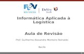 1 Informática Aplicada à Logística Aula de Revisão Prof. Guilherme Alexandre Monteiro Reinaldo Recife.