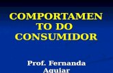COMPORTAMENTO DO CONSUMIDOR Prof. Fernanda Aguiar.