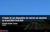 © 2012 Autodesk Criação de um dispositivo de retorno em desnível no AutoCAD® Civil 3D® Eduardo Soethe Cursino Projetista.